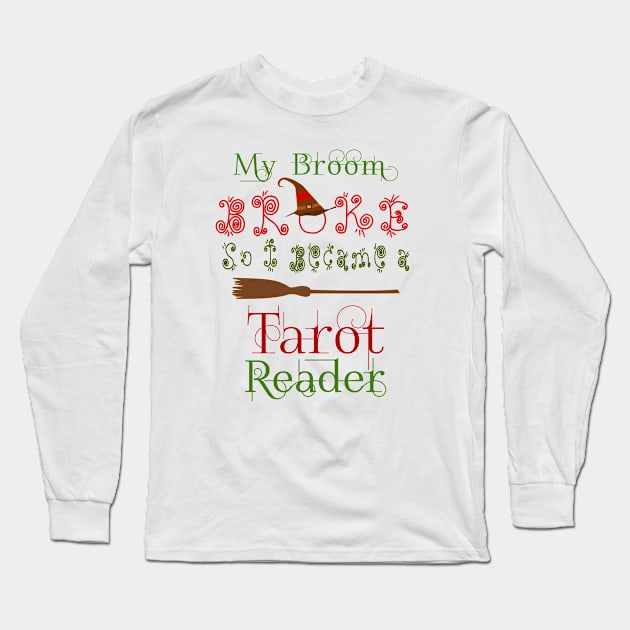 My Broom broke so i bacame a Tarot Reader Long Sleeve T-Shirt by FlyingWhale369